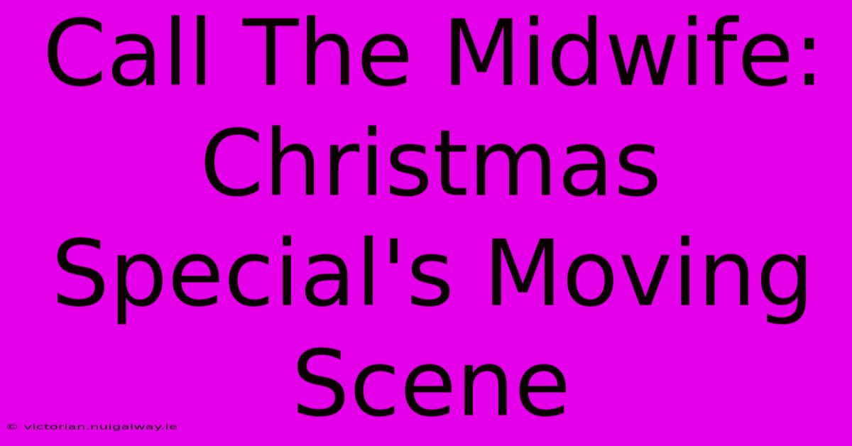 Call The Midwife: Christmas Special's Moving Scene