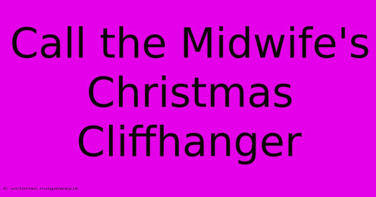 Call The Midwife's Christmas Cliffhanger