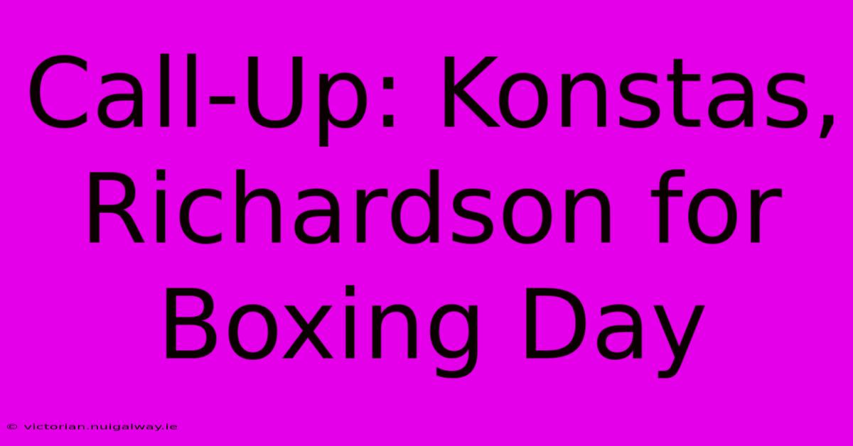 Call-Up: Konstas, Richardson For Boxing Day