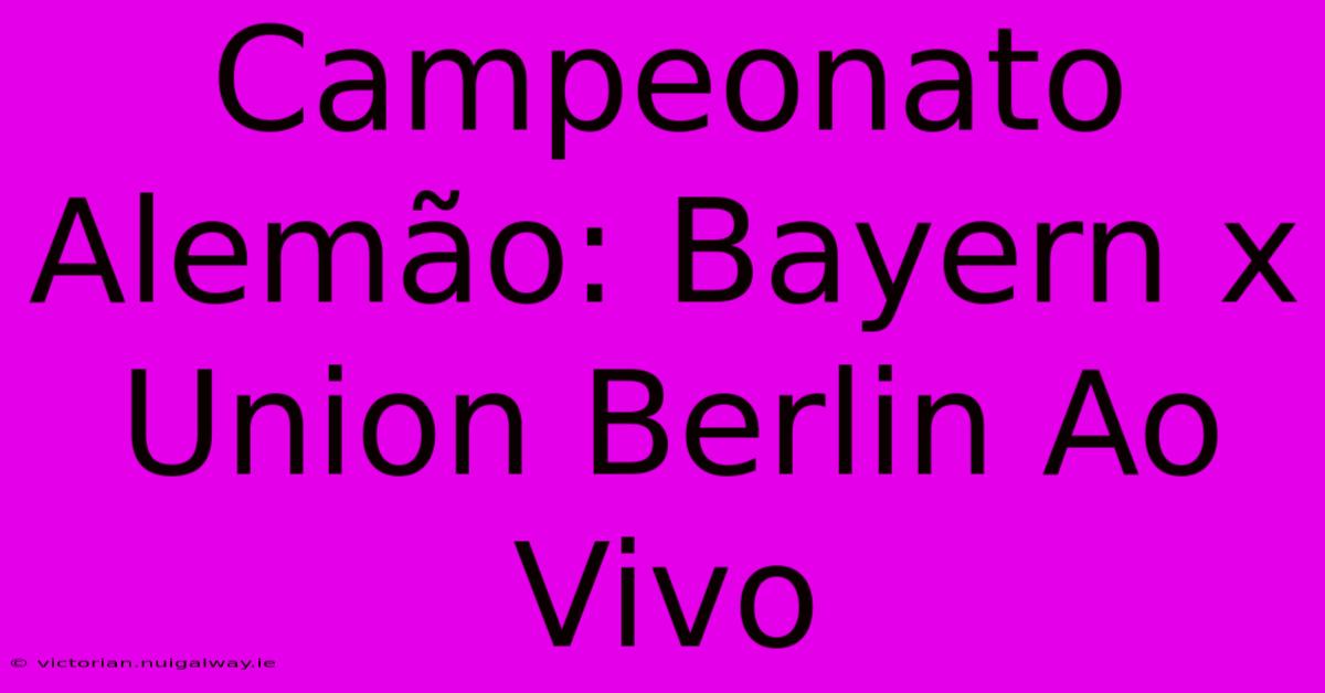 Campeonato Alemão: Bayern X Union Berlin Ao Vivo 