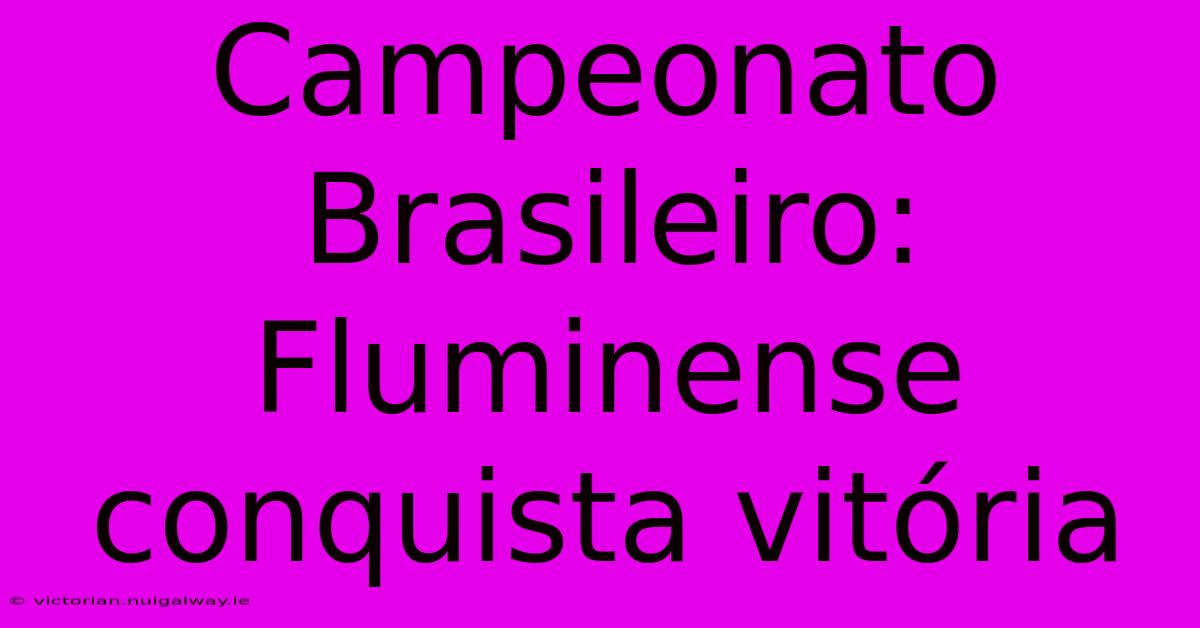 Campeonato Brasileiro: Fluminense Conquista Vitória