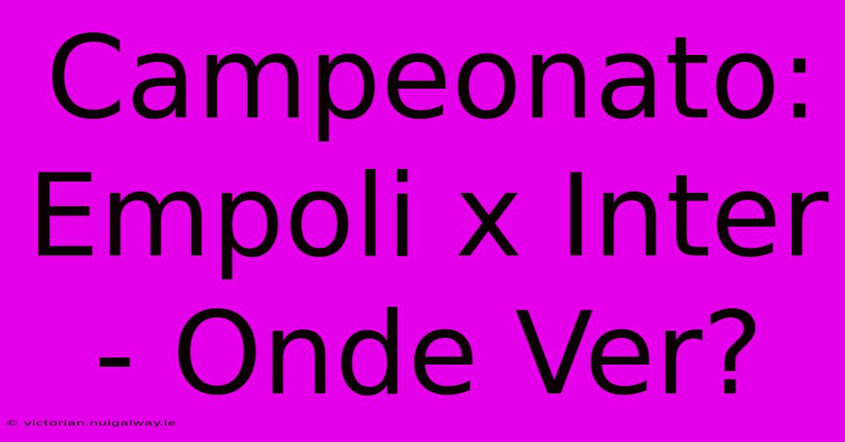 Campeonato: Empoli X Inter - Onde Ver?