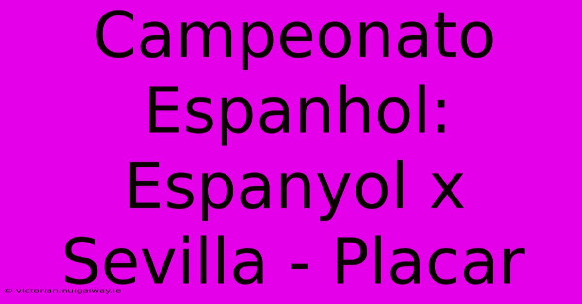 Campeonato Espanhol: Espanyol X Sevilla - Placar