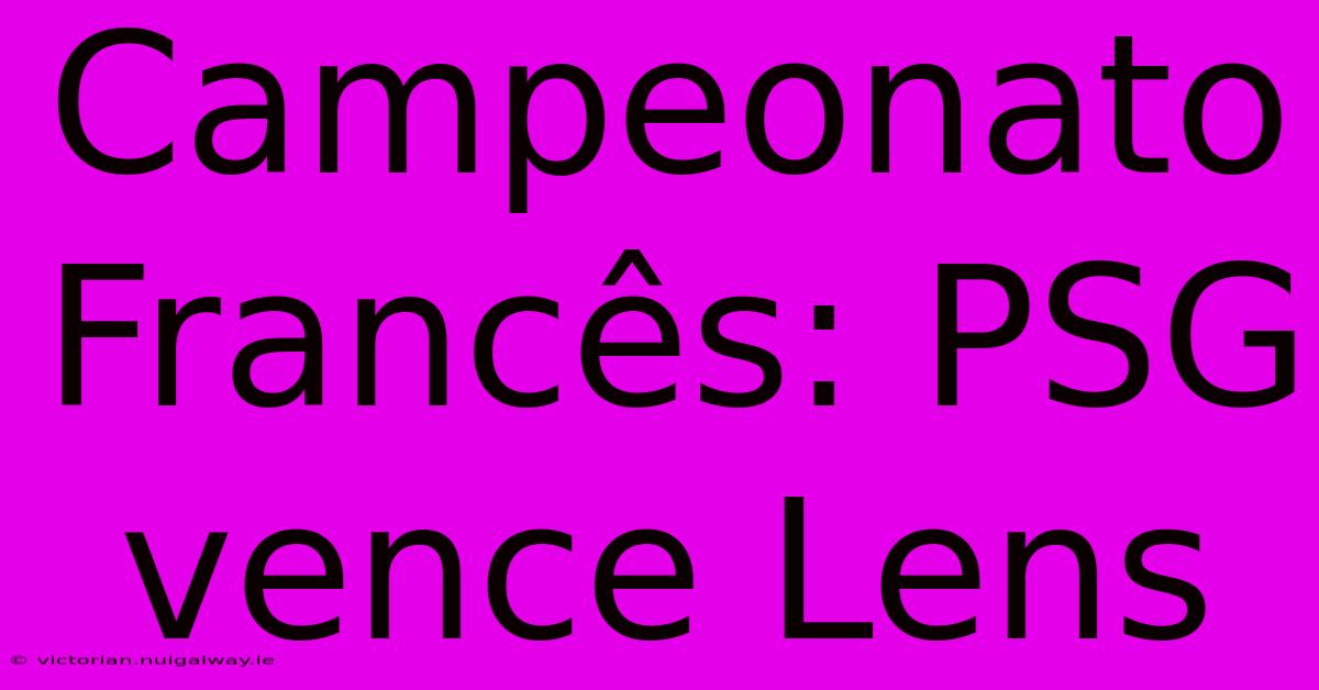 Campeonato Francês: PSG Vence Lens 