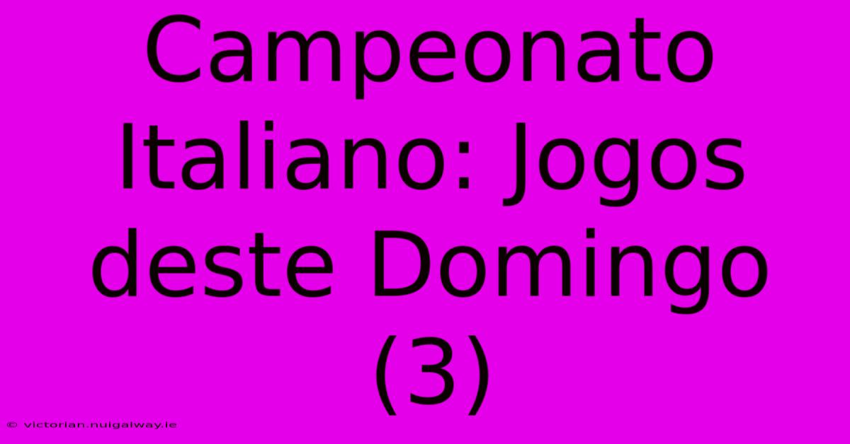 Campeonato Italiano: Jogos Deste Domingo (3)