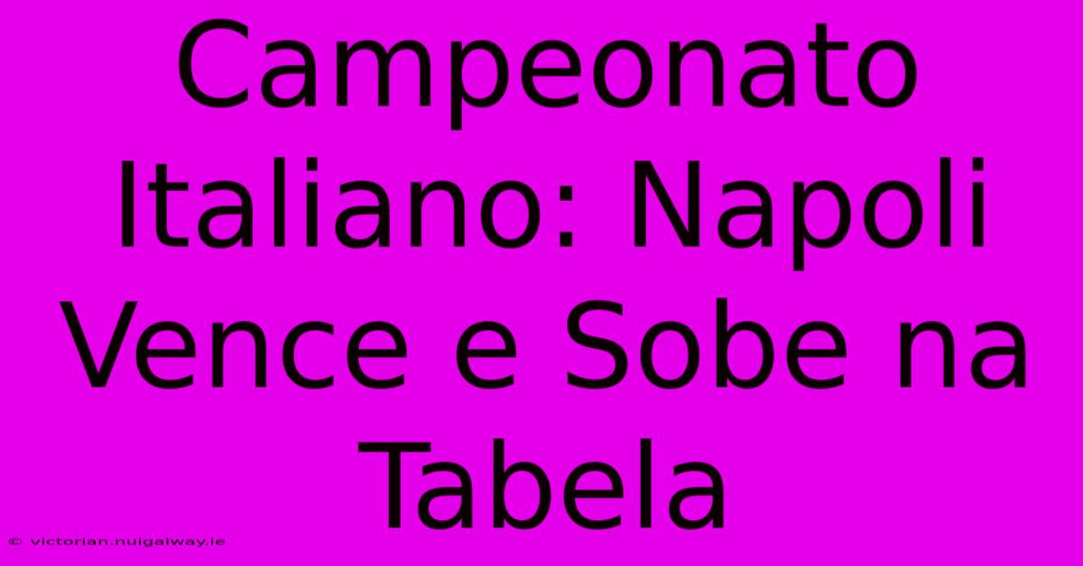 Campeonato Italiano: Napoli Vence E Sobe Na Tabela 