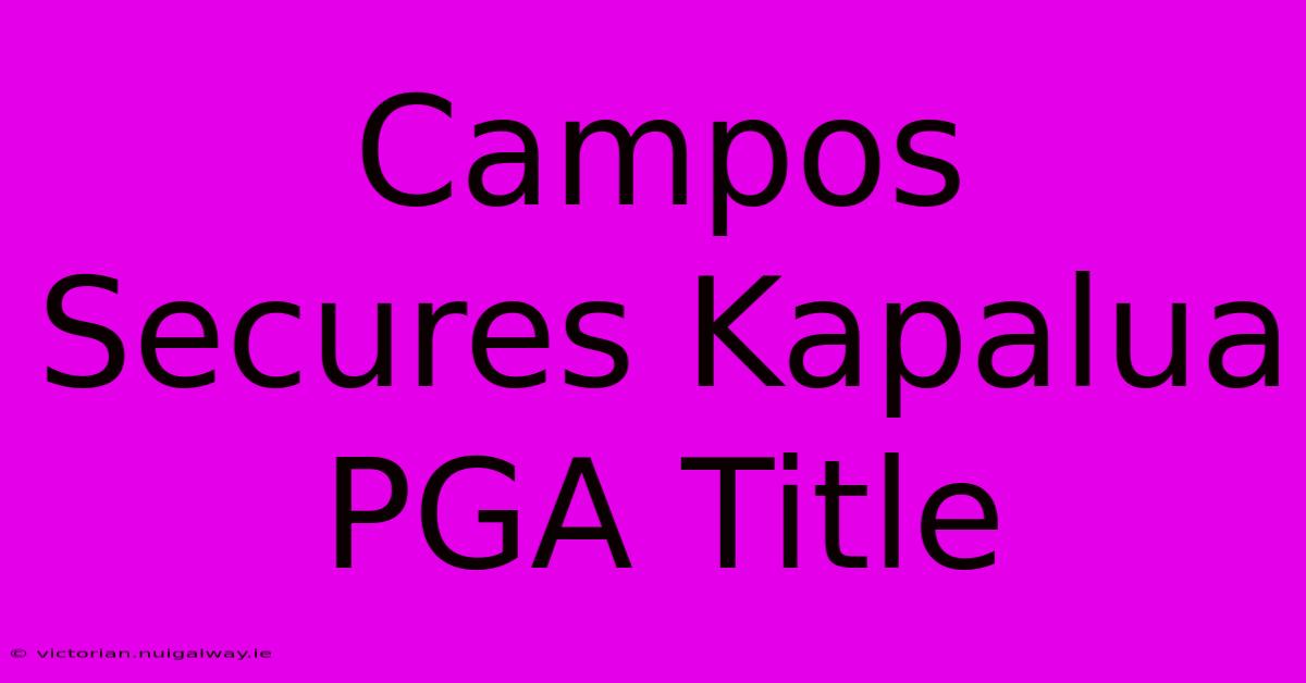 Campos Secures Kapalua PGA Title