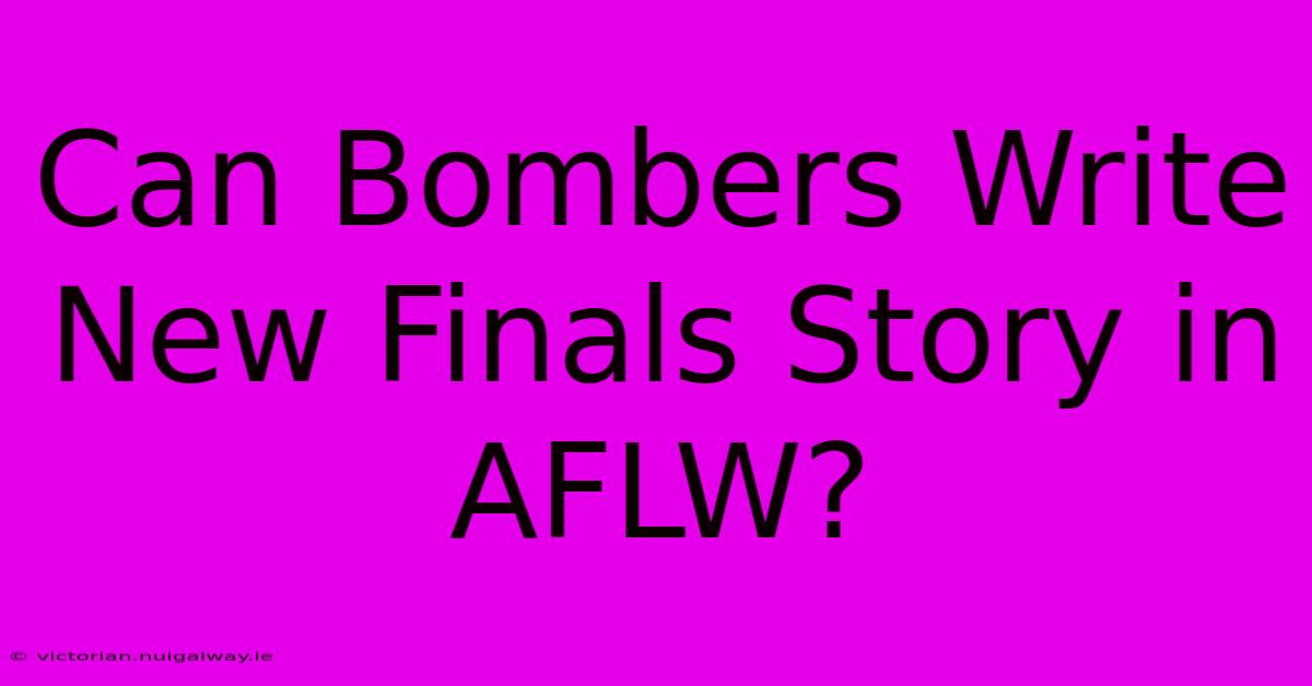 Can Bombers Write New Finals Story In AFLW?