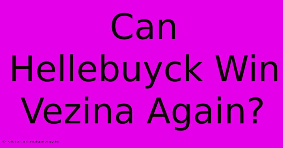 Can Hellebuyck Win Vezina Again?