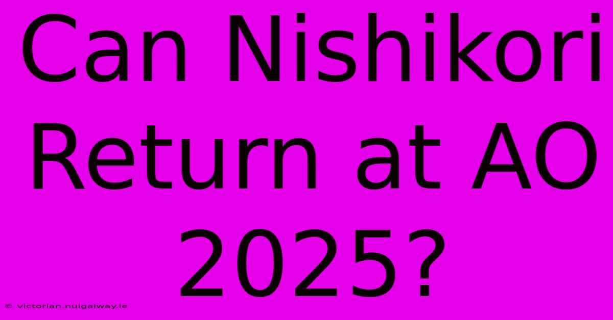 Can Nishikori Return At AO 2025?