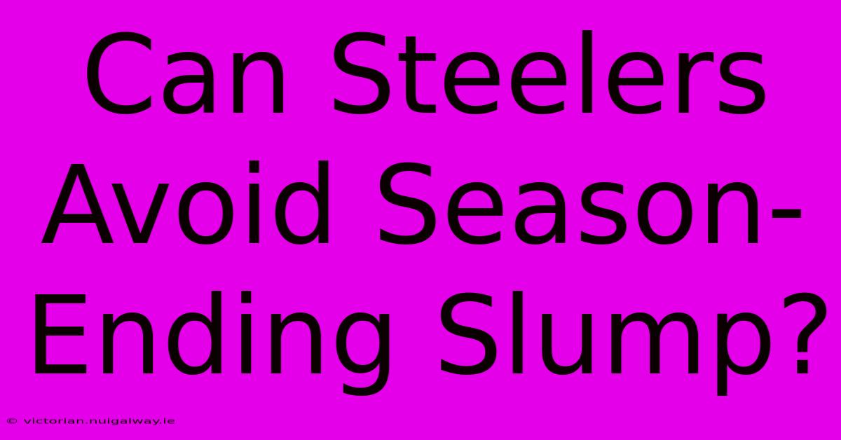 Can Steelers Avoid Season-Ending Slump?