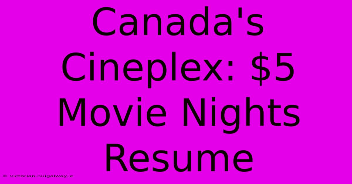 Canada's Cineplex: $5 Movie Nights Resume