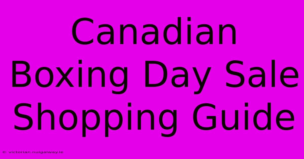 Canadian Boxing Day Sale Shopping Guide