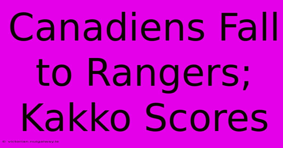 Canadiens Fall To Rangers; Kakko Scores