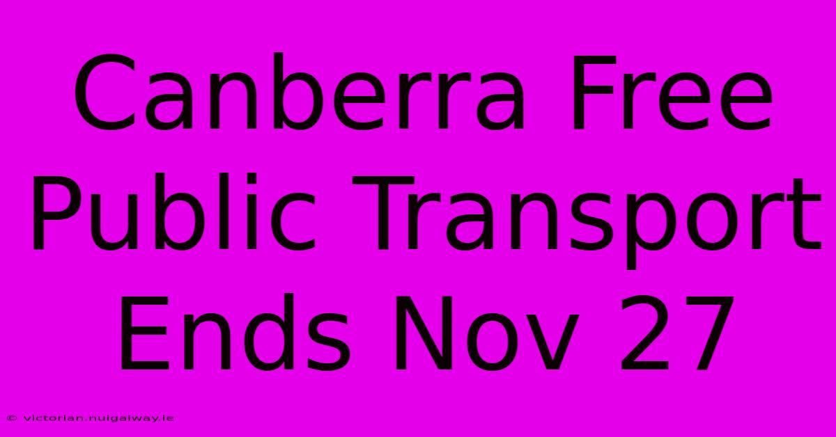 Canberra Free Public Transport Ends Nov 27