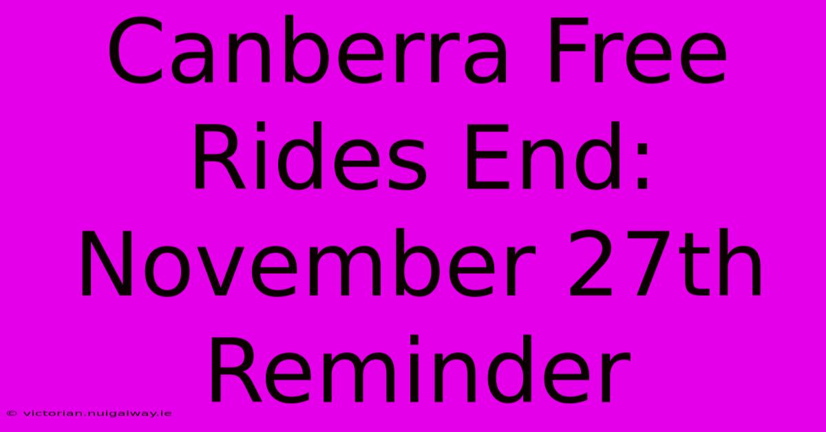 Canberra Free Rides End: November 27th Reminder