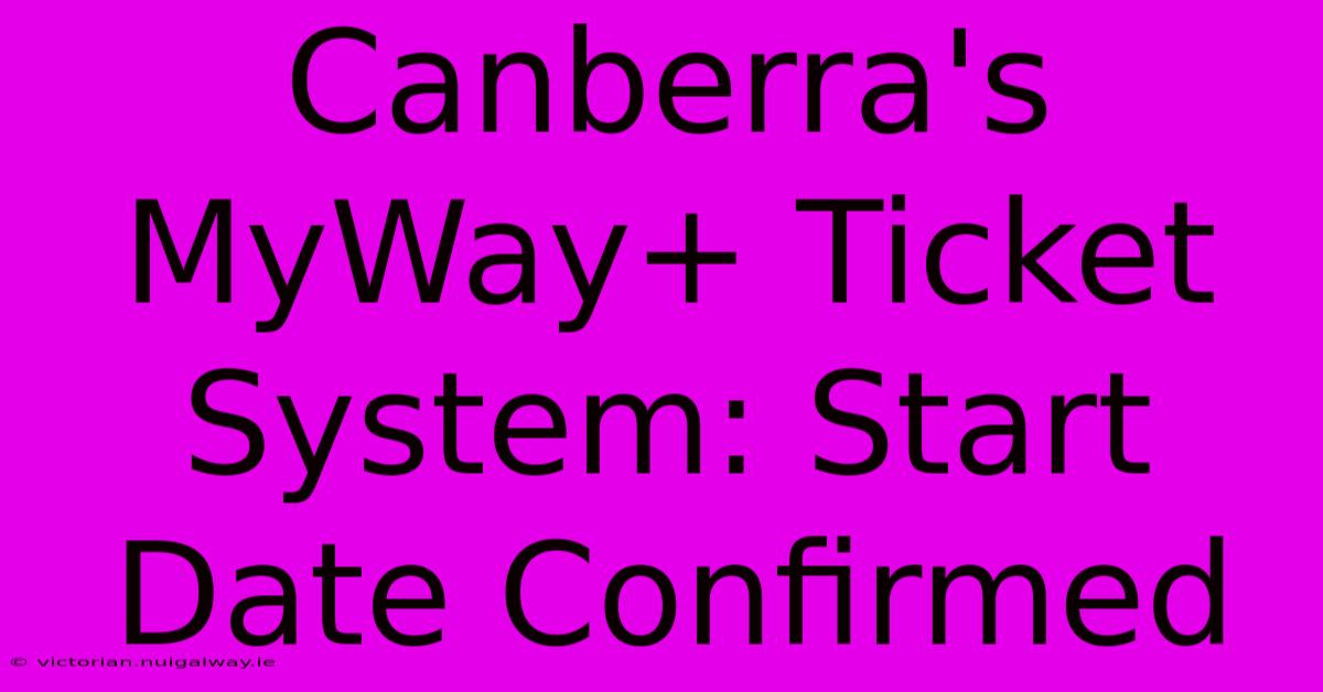 Canberra's MyWay+ Ticket System: Start Date Confirmed