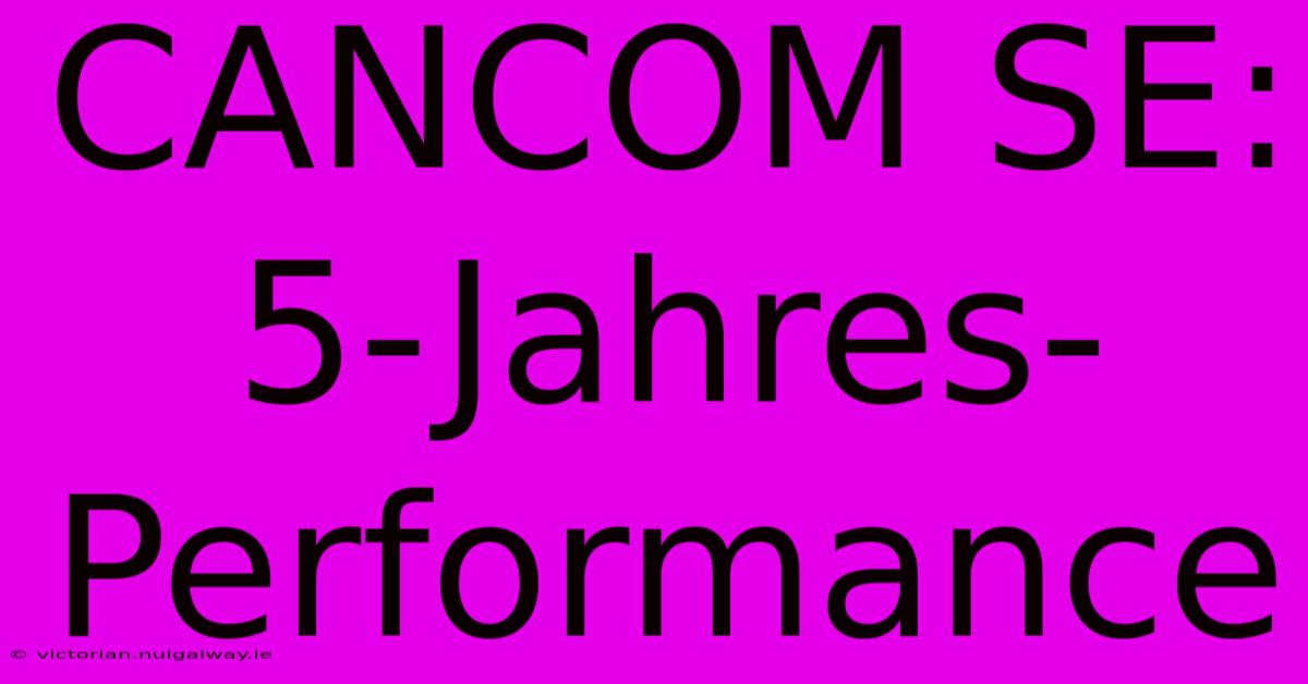 CANCOM SE:  5-Jahres-Performance