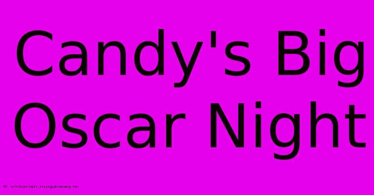 Candy's Big Oscar Night