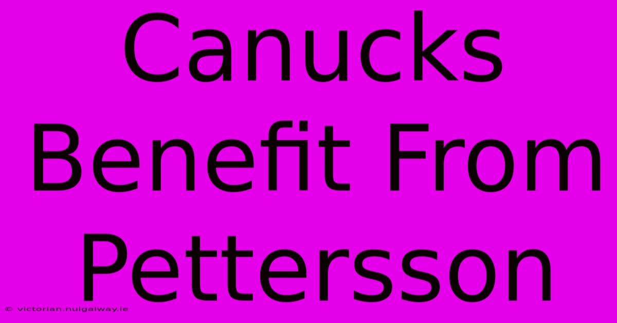 Canucks Benefit From Pettersson