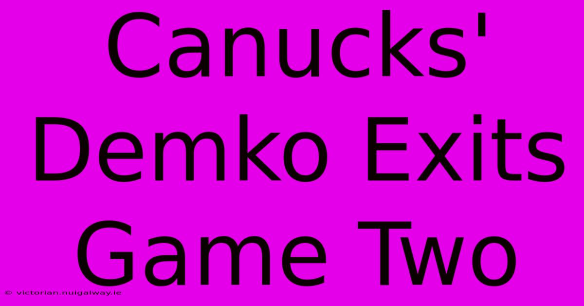 Canucks' Demko Exits Game Two