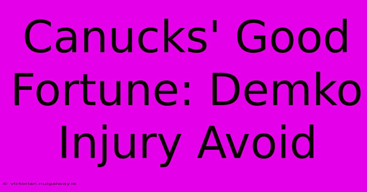 Canucks' Good Fortune: Demko Injury Avoid