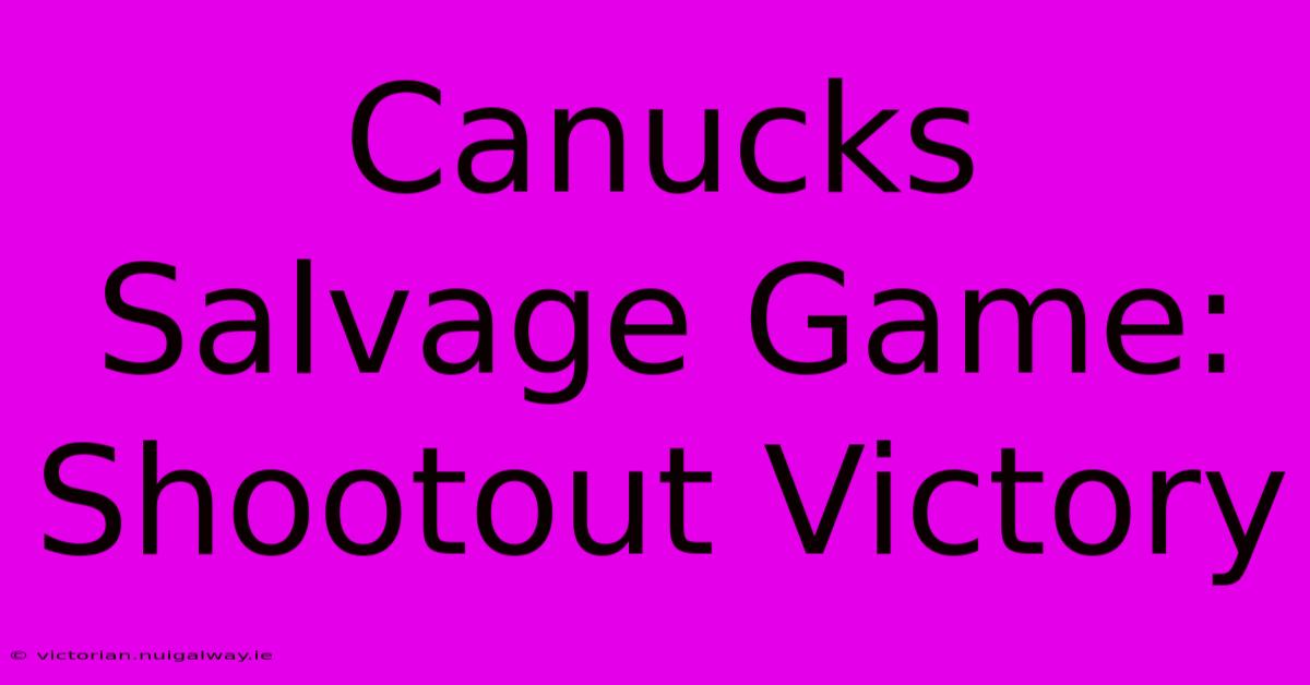 Canucks Salvage Game: Shootout Victory