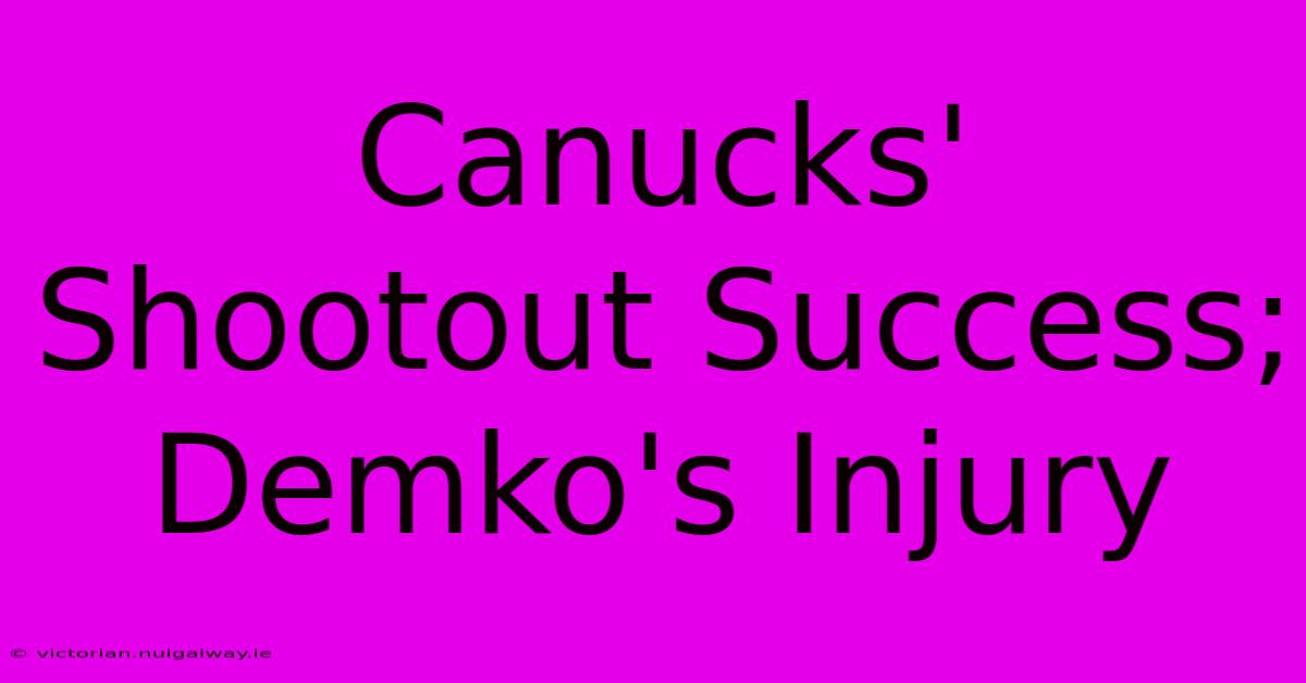 Canucks' Shootout Success; Demko's Injury