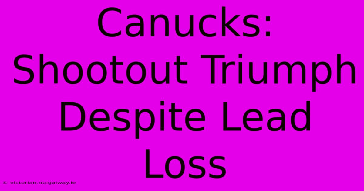 Canucks: Shootout Triumph Despite Lead Loss