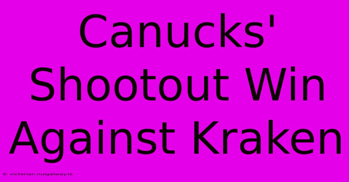 Canucks' Shootout Win Against Kraken