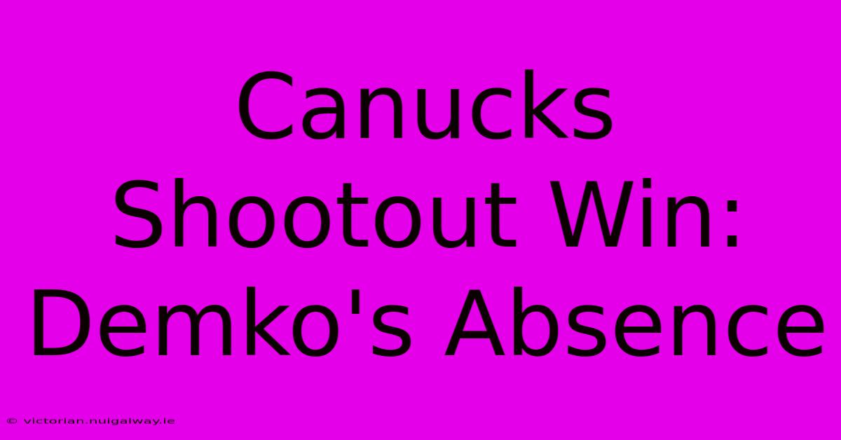 Canucks Shootout Win: Demko's Absence