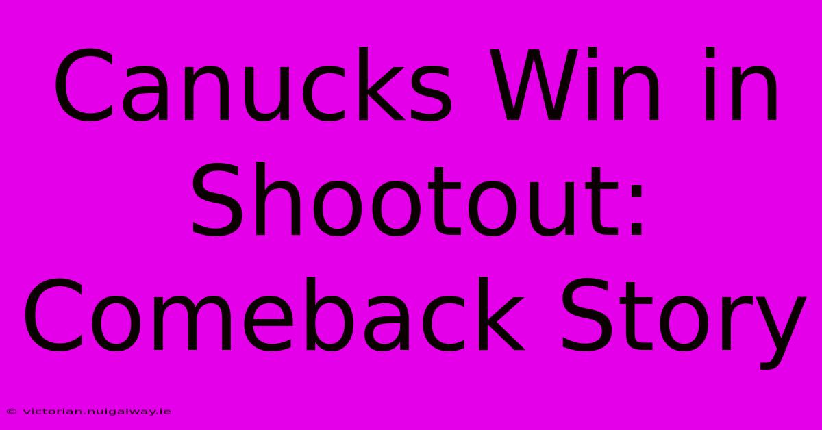 Canucks Win In Shootout: Comeback Story