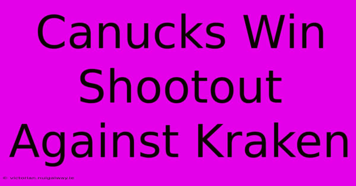 Canucks Win Shootout Against Kraken