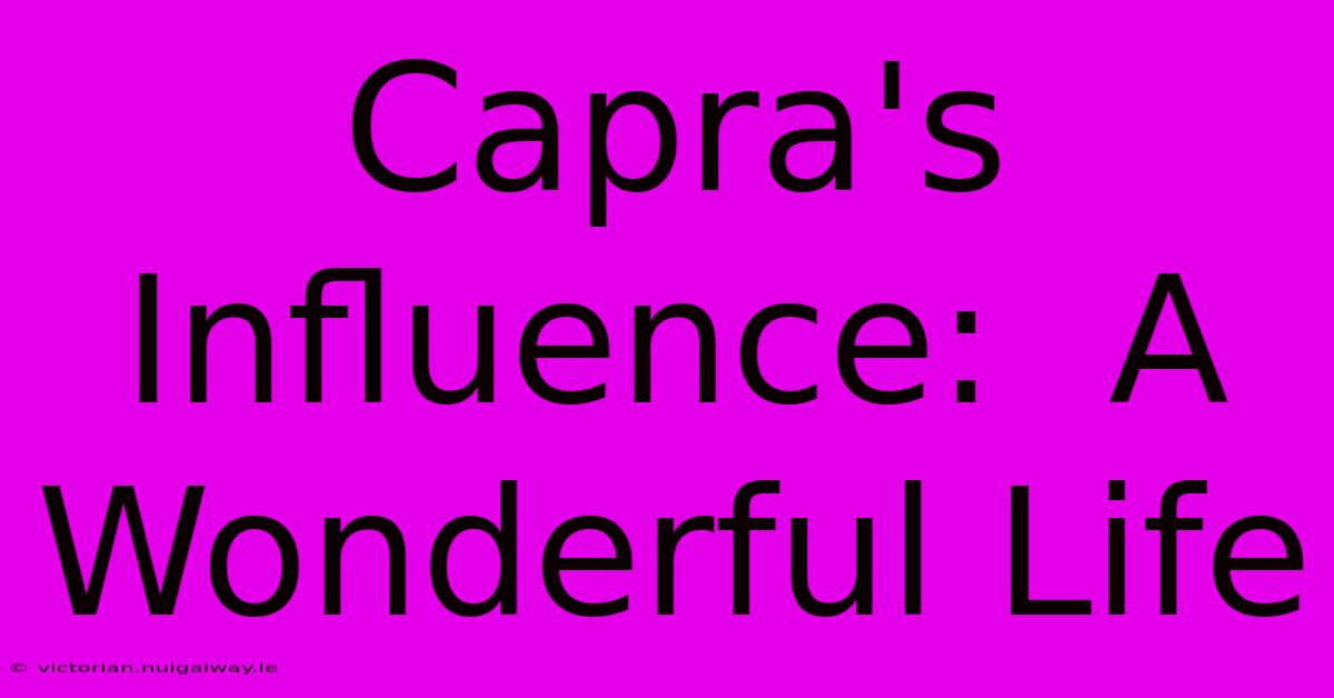 Capra's Influence:  A Wonderful Life