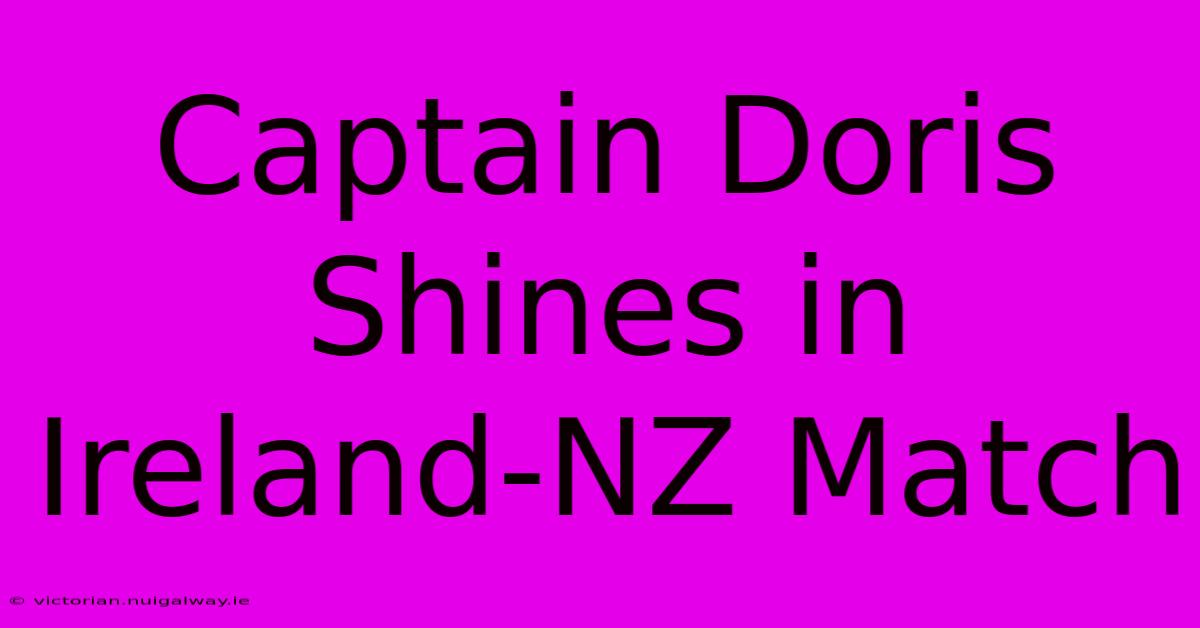 Captain Doris Shines In Ireland-NZ Match