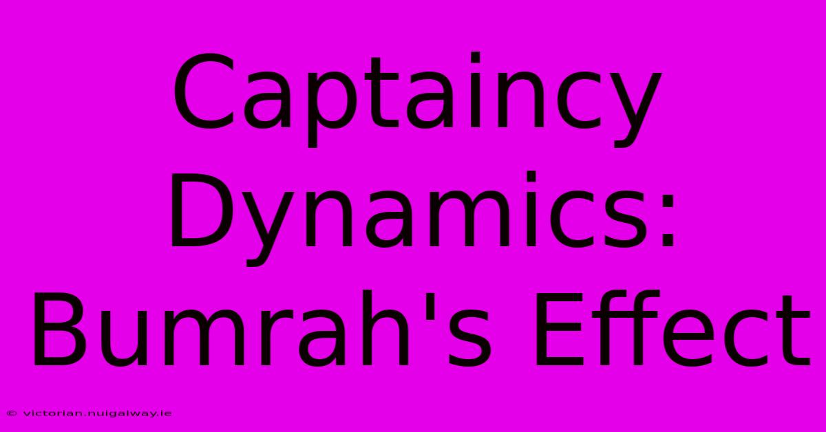 Captaincy Dynamics: Bumrah's Effect