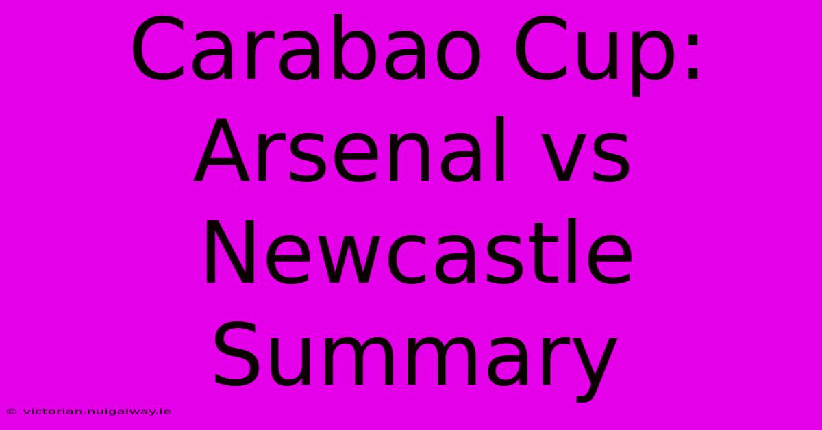 Carabao Cup: Arsenal Vs Newcastle Summary