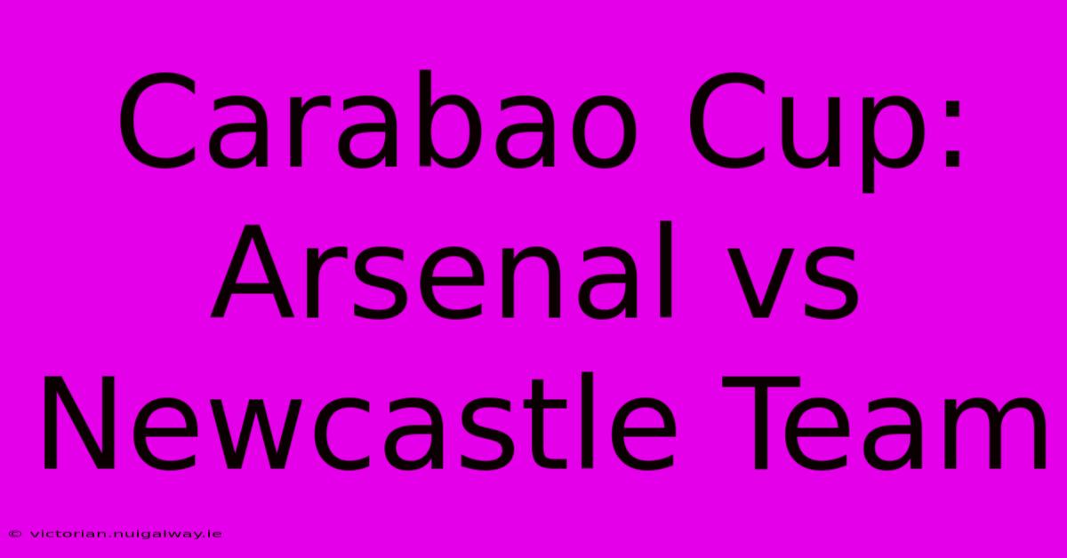 Carabao Cup: Arsenal Vs Newcastle Team