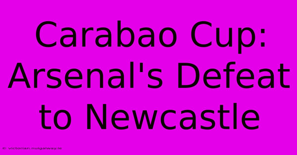 Carabao Cup: Arsenal's Defeat To Newcastle