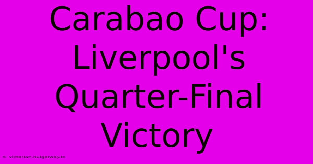 Carabao Cup: Liverpool's Quarter-Final Victory