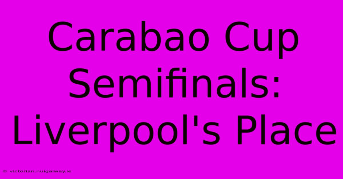 Carabao Cup Semifinals: Liverpool's Place