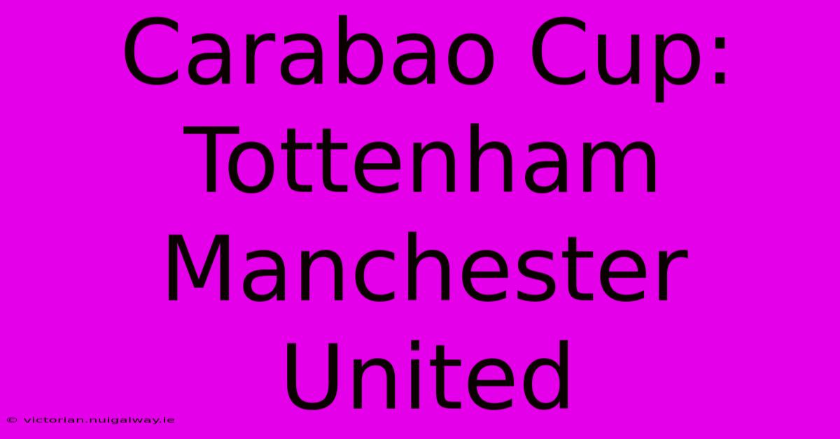 Carabao Cup: Tottenham Manchester United