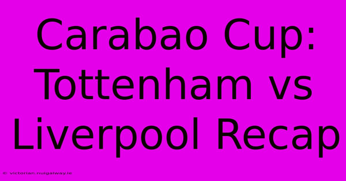 Carabao Cup: Tottenham Vs Liverpool Recap