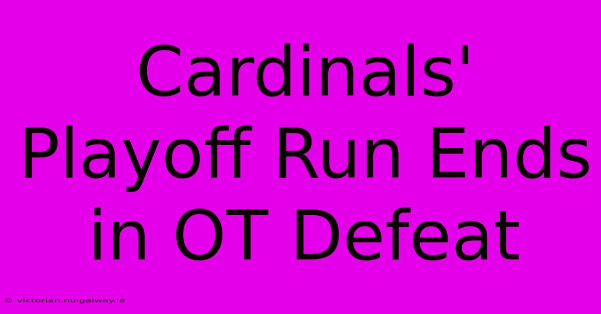 Cardinals' Playoff Run Ends In OT Defeat