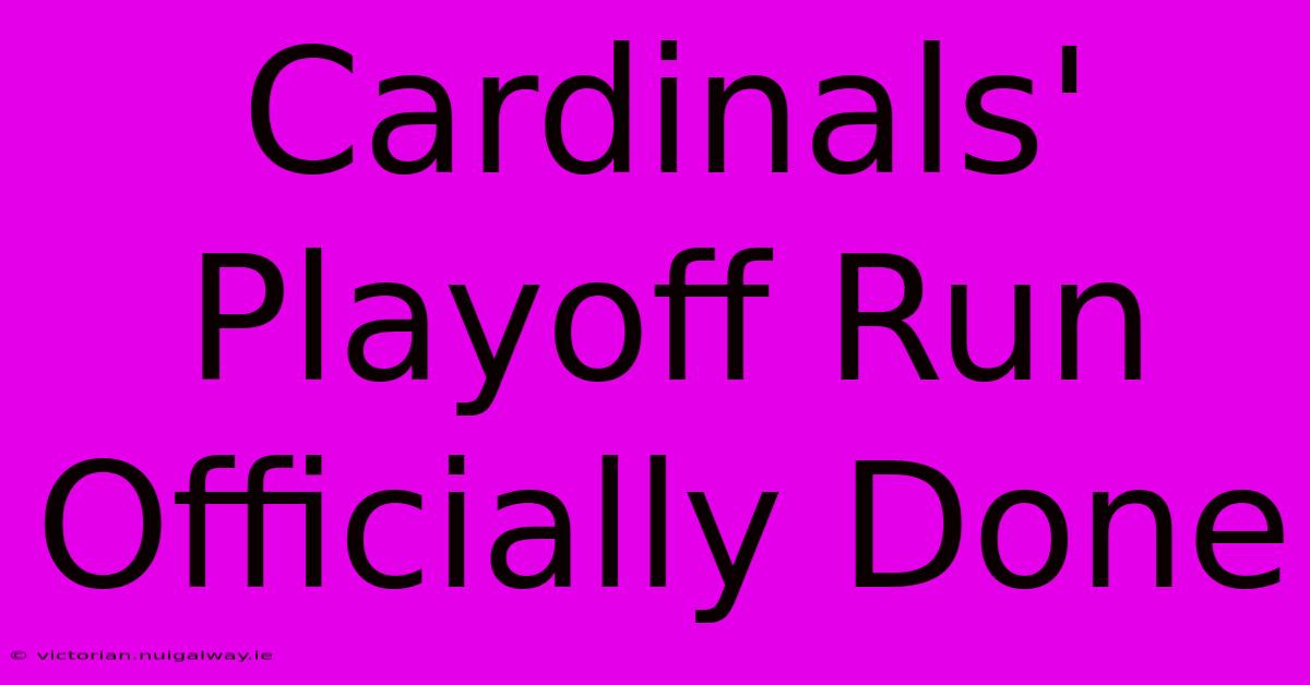 Cardinals' Playoff Run Officially Done