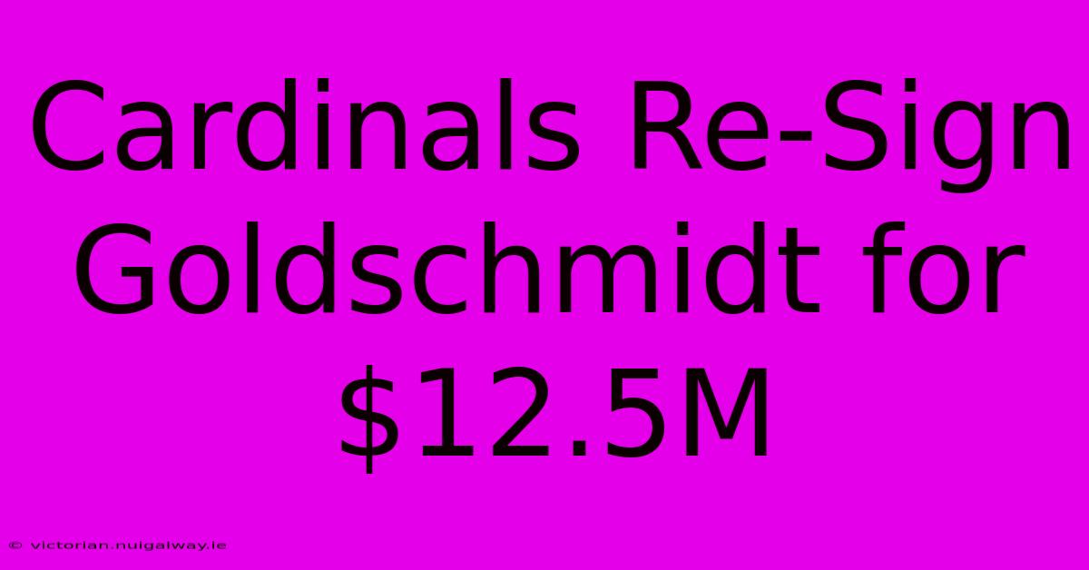 Cardinals Re-Sign Goldschmidt For $12.5M