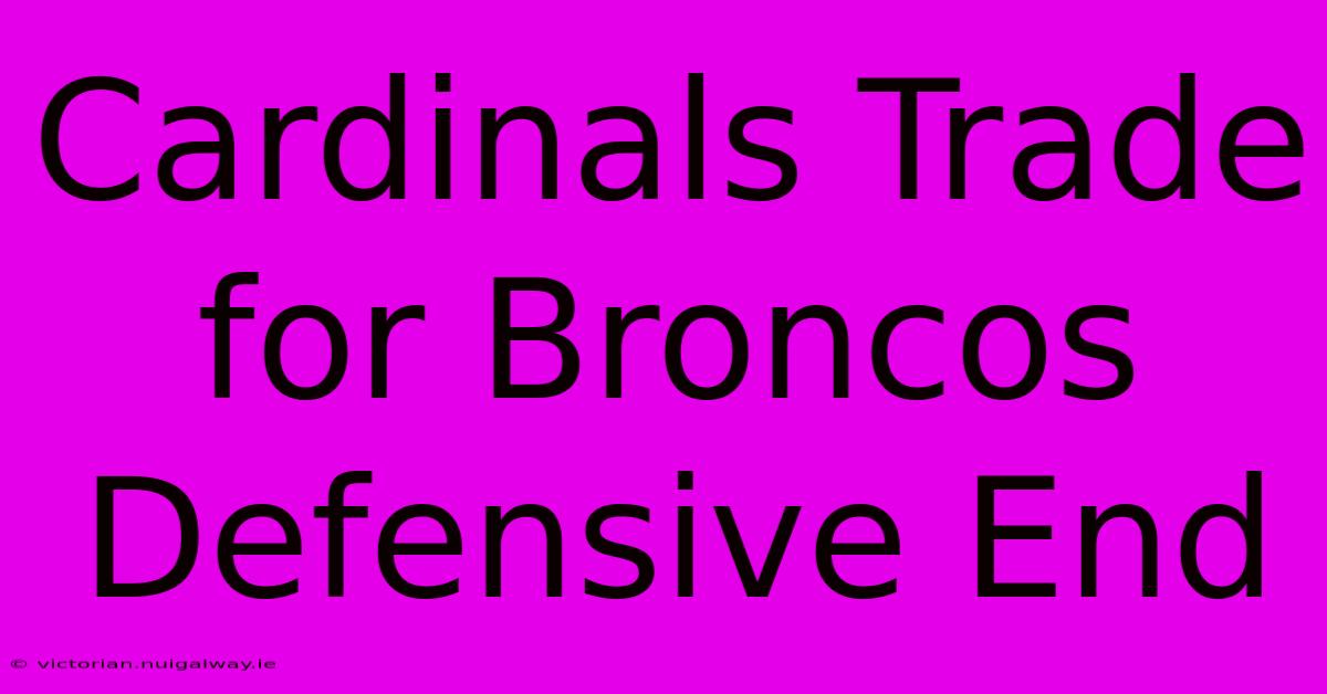 Cardinals Trade For Broncos Defensive End