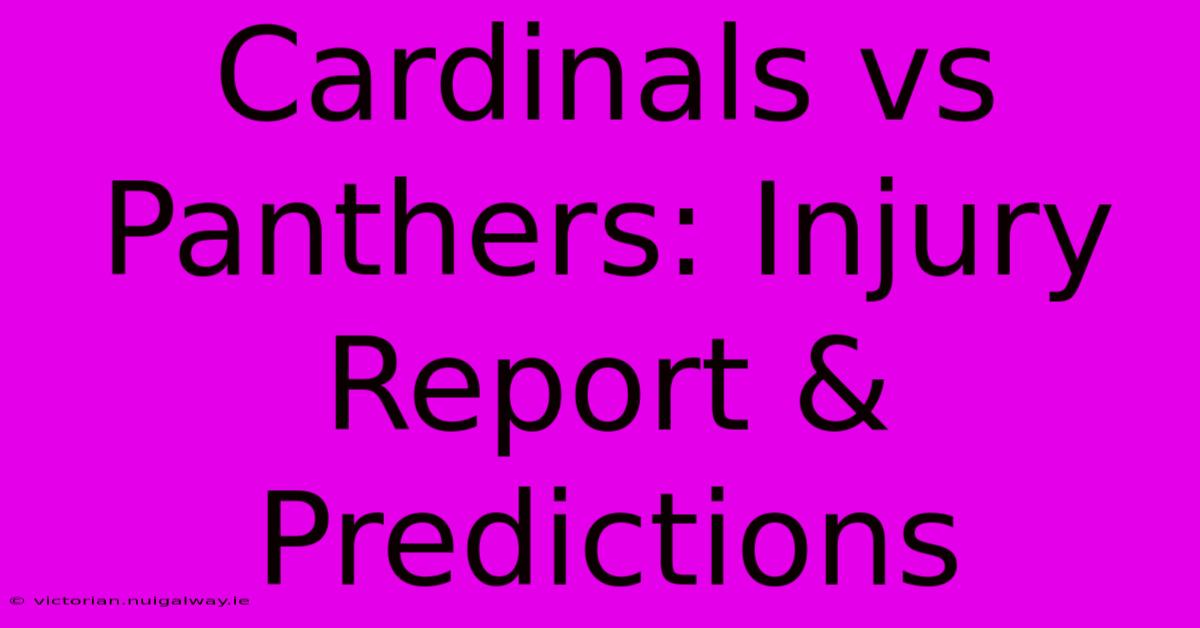 Cardinals Vs Panthers: Injury Report & Predictions