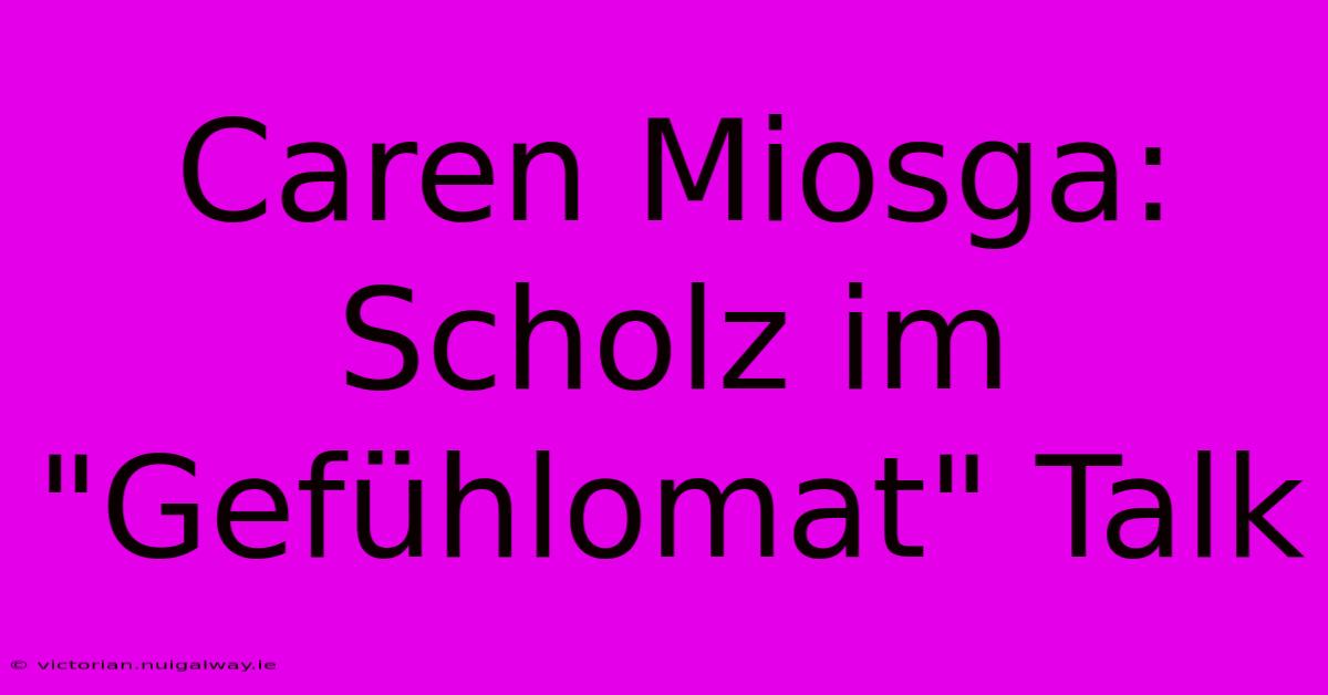 Caren Miosga: Scholz Im 