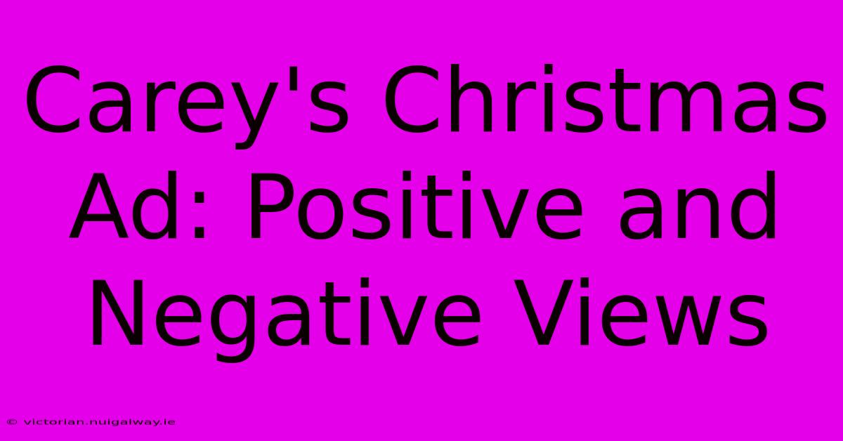 Carey's Christmas Ad: Positive And Negative Views